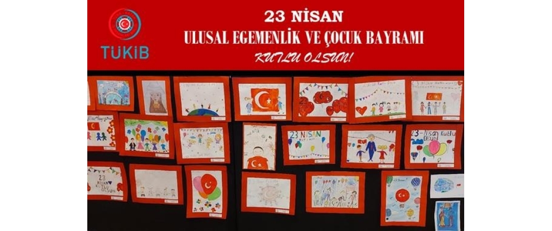 23 Nisan Ulusal Egemenlik ve Çocuk Bayramı Kutlu Olsun!