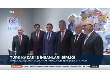 Türk Kazak İş İnsanları Birliği TUKİB Astana’da Temsilcilik Açtı